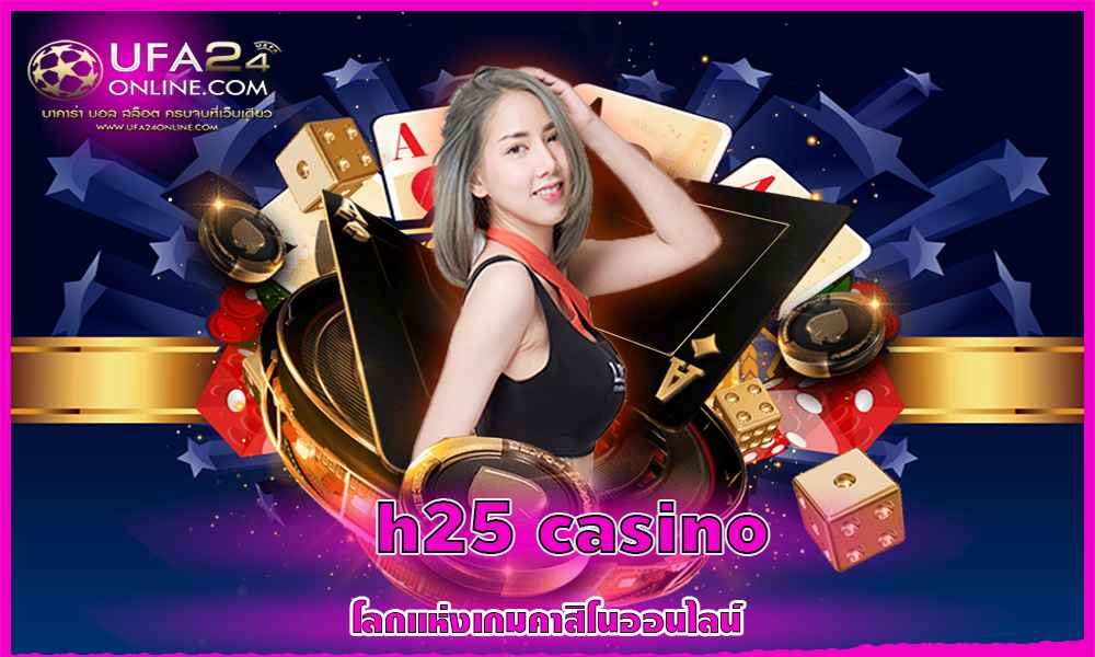 h 25 casino